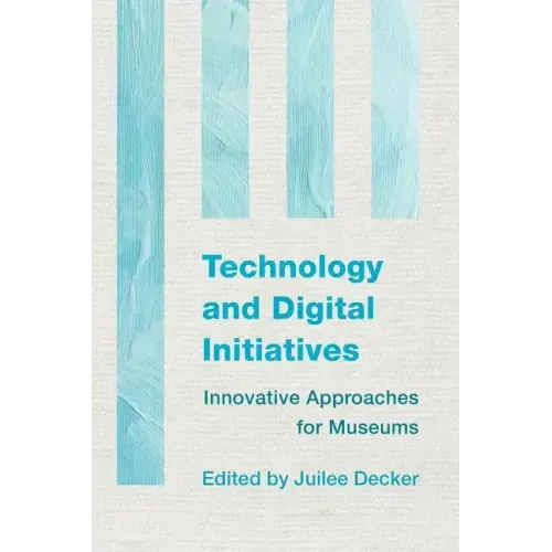 Technology and Digital Initiatives: Innovative Approaches for Museums