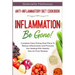 Anti Inflammatory Diet Cookbook: Inflammation Be Gone! - Complete Clean Eating Meal Plans To Reduce Inflammation and Promote Gut Healing With Healthy