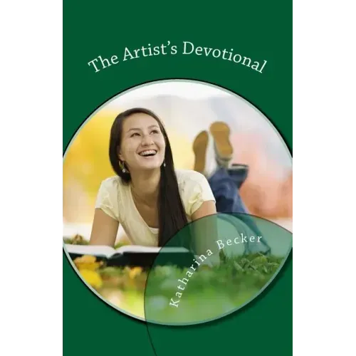 The Artist's Devotional: Discovering God's Purposes for Your Creativity