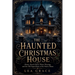 The Haunted Christmas House