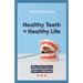 Healthy Teeth = Healthy Life