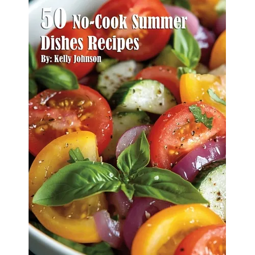 50 No-Cook Summer Dishes Recipes