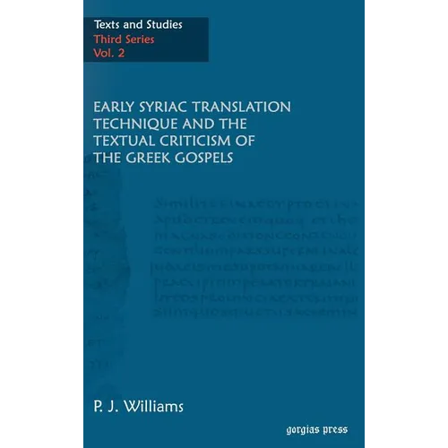 Early Syriac Translation Technique & the textual criticism of the Greek Gospels
