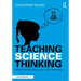 Teaching Science Thinking: Using Scientific Reasoning in the Classroom
