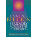 Taking Religion Seriously Across the Curriculum