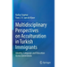 Multidisciplinary Perspectives on Acculturation in Turkish Immigrants: Identity, Language and Education Across Generations