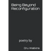 Being Beyond Reconfiguration
