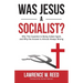 Was Jesus a Socialist?: Why This Question Is Being Asked Again, and Why the Answer Is Almost Always Wrong