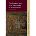 The Ancient Jews from Alexander to Muhammad