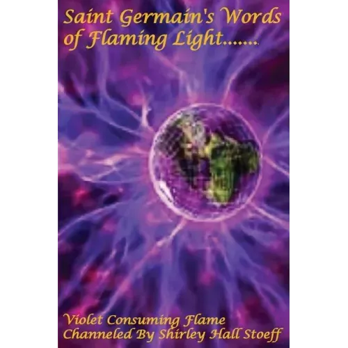 Saint Germain's Words of Flaming Light, Violet Consuming Flame