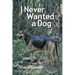 I Never Wanted a Dog