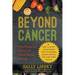 Beyond Cancer: The Powerful Effect of Plant-Based Eating: How to Adopt a Plant-Based Diet to Optimize Cancer Survival and Long-Term Health