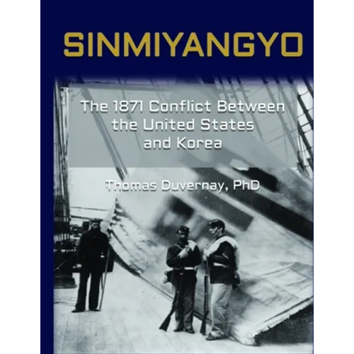 Sinmiyangyo: The 1871 Conflict Between the United States and Korea