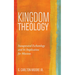 Kingdom Theology: Inaugurated Eschatology and Its Implication for Missions