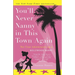 You'll Never Nanny in This Town Again: The True Adventures of a Hollywood Nanny