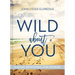 Wild about You: A 60-Day Devotional for Couples (60 Daily Devotions)