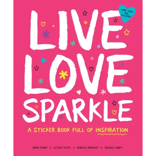 Live Love Sparkle: A Sticker Book Full of Inspiration