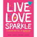 Live Love Sparkle: A Sticker Book Full of Inspiration