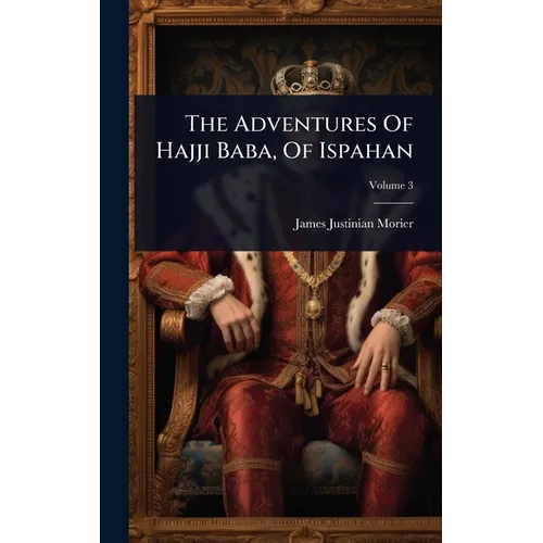The Adventures Of Hajji Baba, Of Ispahan