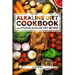 Alkaline Diet Cookbook: Get The Health Benefits of Alkaline Diet & Balance Your Acidity Levels..: 40 Amazing Alkaline Diet Recipes