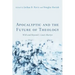 Apocalyptic and the Future of Theology