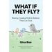 What If They Fly?: Raising Creative Kids To Believe They Can Soar