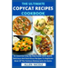 The Ultimate Copycat Recipes Cookbook: An Essential Step By Step Guide With Quick, Delicious And Nutritious Recipes To Replicate Most Of The Famous Re
