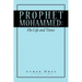 Prophet Mohammed: His Life and Times