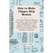 How to Make Clipper Ship Models - A Practical Manual Dealing with Every Aspect of Clipper Ship Modelling from the Simplest Waterline Types to Fine Sca