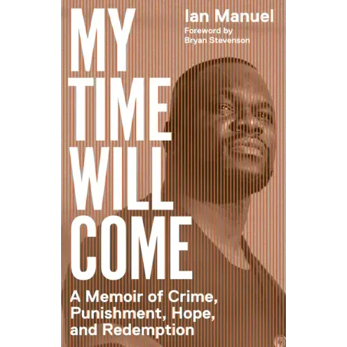 My Time Will Come: A Memoir of Crime, Punishment, Hope, and Redemption