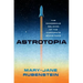 Astrotopia: The Dangerous Religion of the Corporate Space Race
