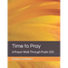 Time to Pray: A Prayer Walk Through Psalm 103