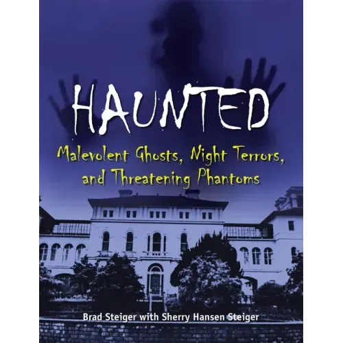 Haunted: Malevolent Ghosts, Night Terrors, and Threatening Phantoms