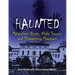 Haunted: Malevolent Ghosts, Night Terrors, and Threatening Phantoms