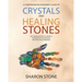 Crystals and Healing Stones: : A Comprehensive Beginner's Guide Including Experiential Knowledge, Intuitive Guidance and Practical Therapies