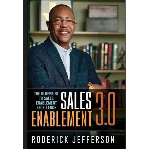 Sales Enablement 3.0: The Blueprint to Sales Enablement Excellence