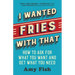 I Wanted Fries with That: How to Ask for What You Want and Get What You Need