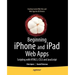 Beginning iPhone and iPad Web Apps: Scripting with Html5, Css3, and JavaScript