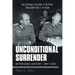 Unconditional Surrender: Witnessing History - May 1945: Nazi Germany's Surrender to the Allies Ending World War Ii in Europe