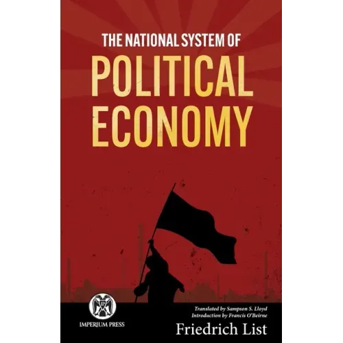 The National System of Political Economy - Imperium Press