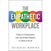 The Empathetic Workplace: 5 Steps to a Compassionate, Calm, and Confident Response to Trauma on the Job
