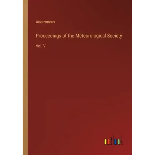 Proceedings of the Meteorological Society: Vol. V