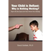 Your Child Is Defiant: Why Is Nothing Working?