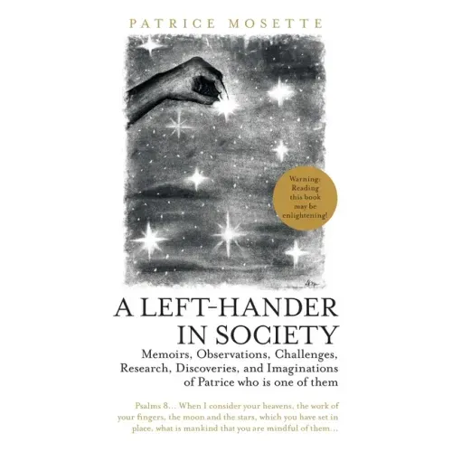 A Left-Hander in Society: Memoirs, Observations, Challenges, Research, Discoveries, and Imaginations of Patrice Who Is One of Them