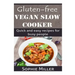 Gluten-free Vegan Slow Cooker: Quick and easy recipes for busy people