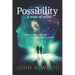 Possibility ... a state of mind: transforming yourself transforms your world