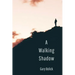 A Walking Shadow