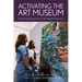 Activating the Art Museum: Designing Experiences for the Health Professions