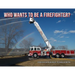 Who Wants to Be a Firefighter?