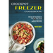 Crockpot Freezer Cookbook: Best Freezable Meals Recipes for Busy Family (Delicious and Easy Recipes to Feed Your Whole Family)